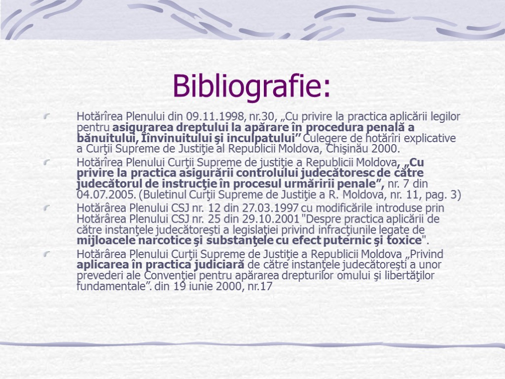 Bibliografie: Hotărîrea Plenului din 09.11.1998, nr.30, „Cu privire la practica aplicării legilor pentru asigurarea